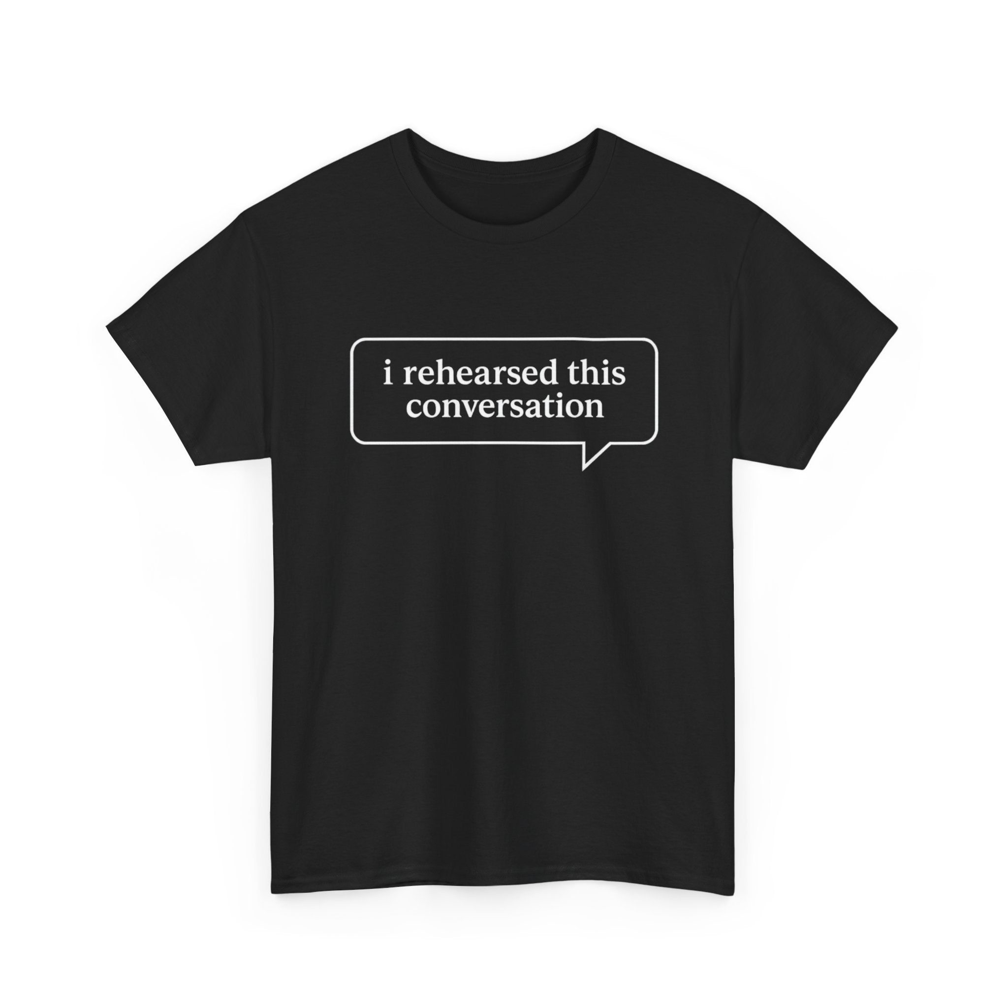 I Rehearsed This Conversation T-Shirt