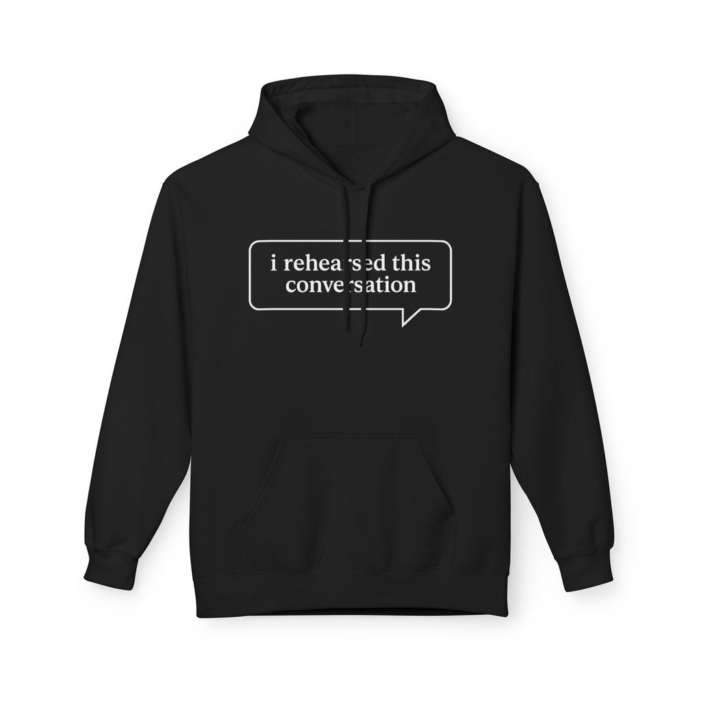 i rehearsed this conversation Hoodie